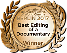 Berlin International Filmmaker Festival of World Cinema 2017 - Best Editing Of A Documentary